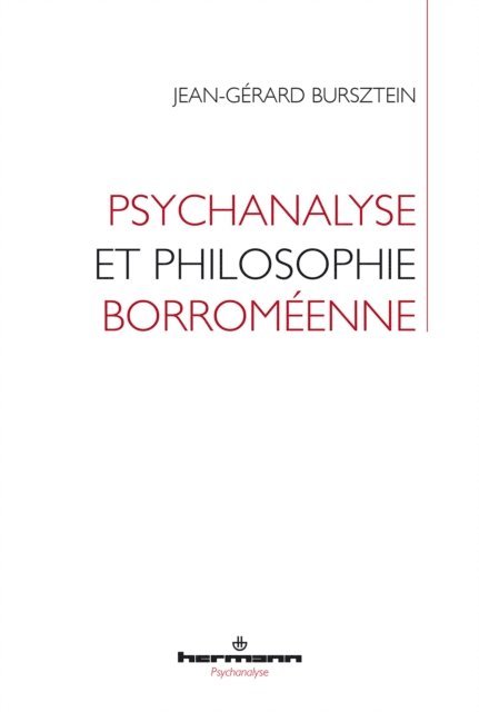 Jean-Gerard Bursztein - Psychanalyse et philosophie borroméenne, E-bok