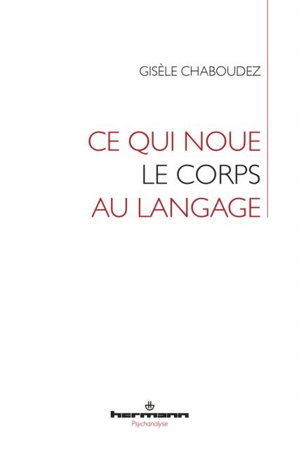 Gisele Chaboudez - Ce qui noue le corps au langage, E-bok
