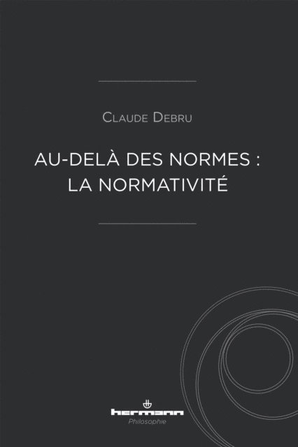 Claude Debru - Au-delà des normes : la normativité, E-bok