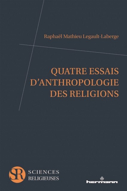 Raphael Mathieu Legault-Laberge - Quatre essais d'anthropologie des religions, E-bok