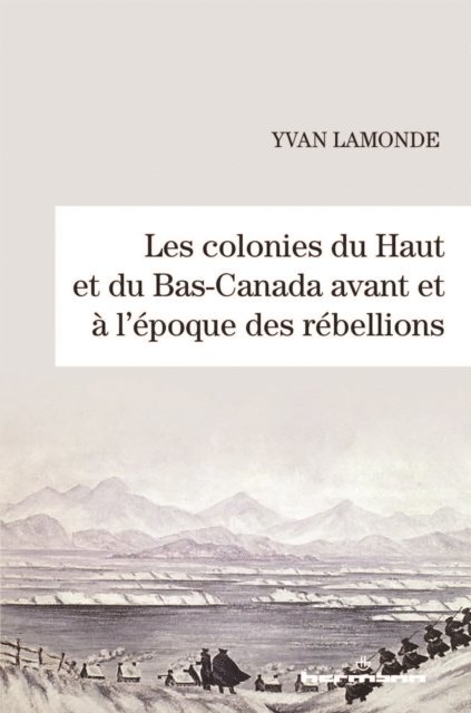 Yvan Lamonde - Les colonies du Haut et du Bas-Canada avant et à l'époque des rébellions, E-bok. Tillgänglighet: Lägg i varukorg