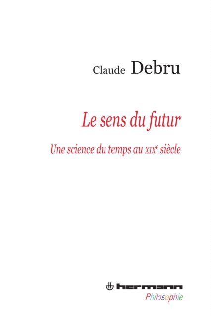 Claude Debru - Le Sens du futur, E-bok