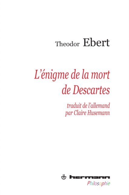 Theodor Ebert - L'énigme de la mort de Descartes, E-bok