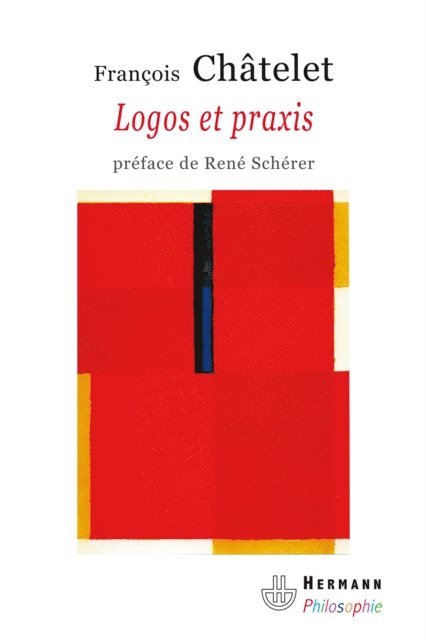 Francois Chatelet - Logos et Praxis, E-bok