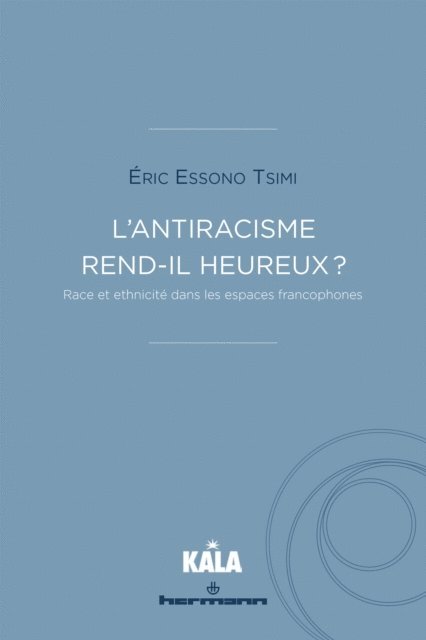 Eric Essono Tsimi - L'antiracisme rend-il heureux ?, E-bok