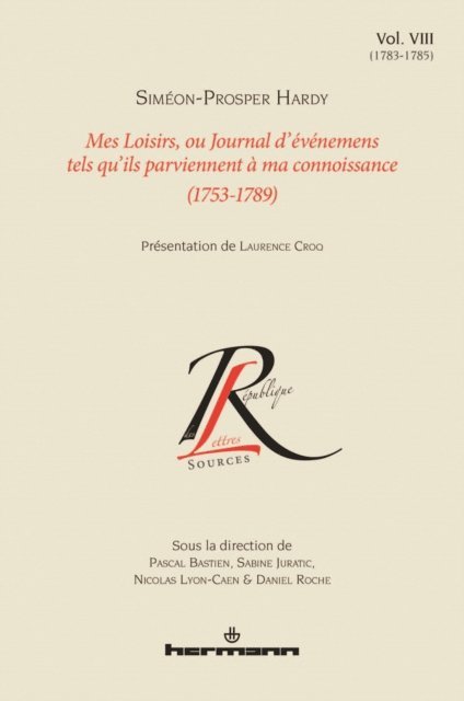 Pascal Bastien - Mes Loisirs, ou Journal d'événemens tels qu'ils parviennent à ma connoissance (1753-1789), Volume 8, E-bok