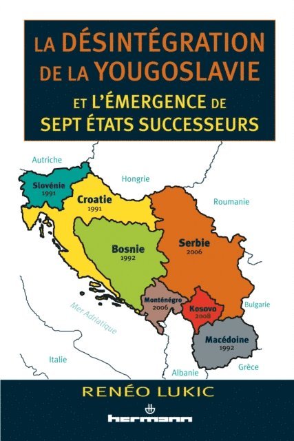 La désintégration de la Yougoslavie et l'émergence des sept États successeurs