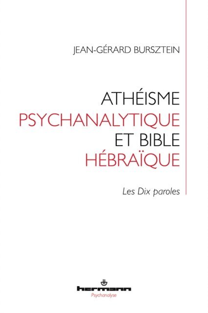 Jean-Gerard Bursztein - Athéisme psychanalytique et Bible hébraïque, E-bok