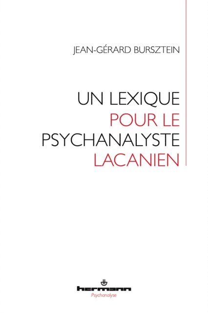 Jean-Gerard Bursztein - Un lexique pour le psychanalyste lacanien, E-bok