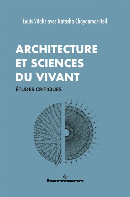 Natasha Chayaamor-Heil, Louis Vitalis, Anne-Francoise Schmid - Architecture et sciences du vivant, E-bok
