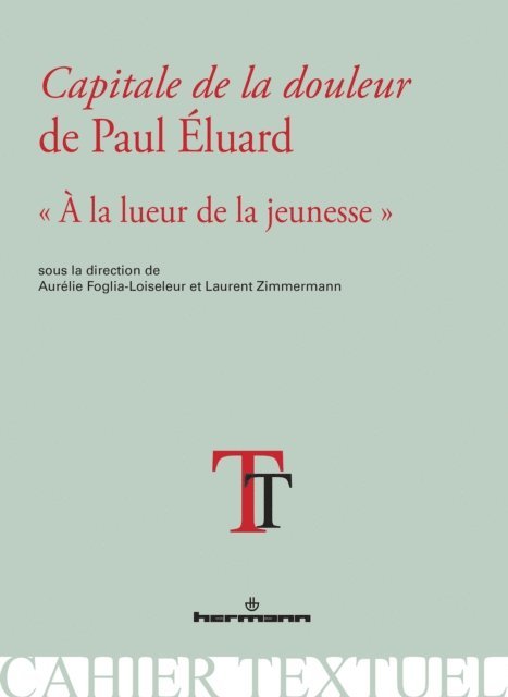 Aurelie Foglia-Loiseleur, Laurent Zimmermann - Capitale de la douleur de Paul Eluard, E-bok