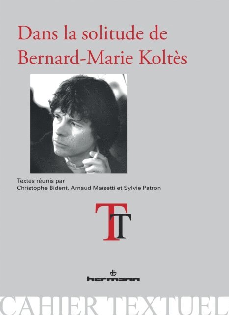 Christophe Bident - Dans la solitude de Bernard-Marie Koltès, E-bok