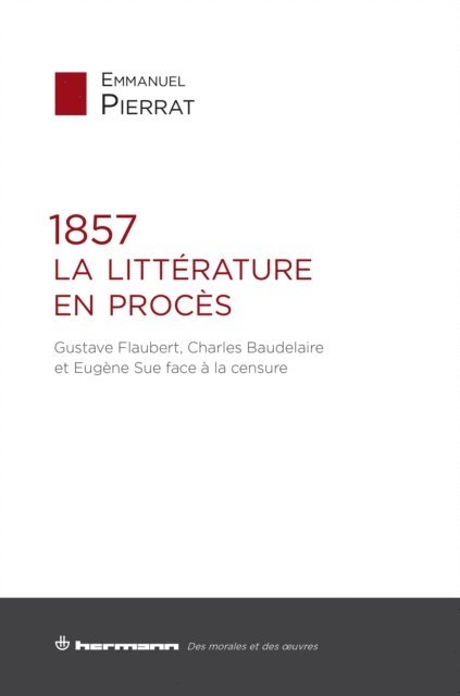 Emmanuel Pierrat - 1857 : La Littérature en procès, E-bok