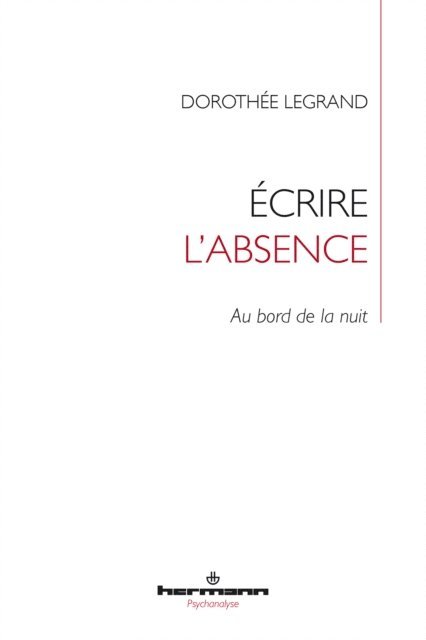Dorothee Legrand - Écrire l'absence, E-bok