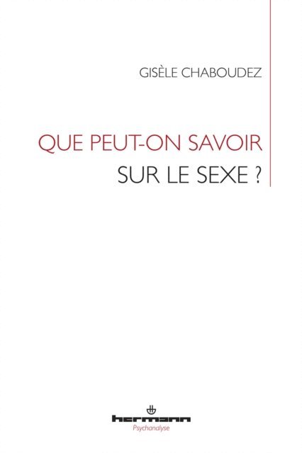 Gisele Chaboudez - Que peut-on savoir sur le sexe ?, E-bok