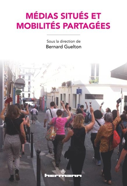 Bernard Guelton - Médias situés et mobilités partagées, E-bok