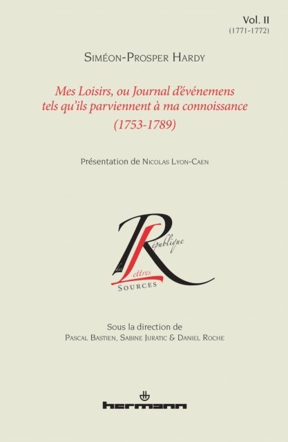 Simeon Prosper Hardy, Sabine Juratic, Pascal Bastien, Daniel Roche - Mes loisirs, ou Journal d'événemens tels qu'ils parviennent à ma connoissance (1753-1789). Volume II (1771-1772), E-bok