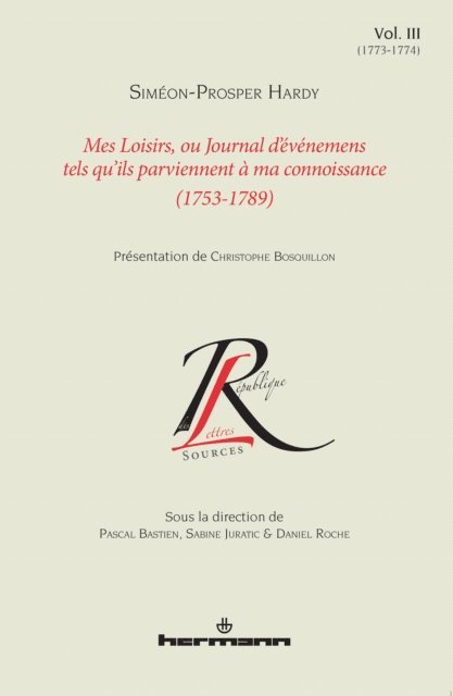 Simeon Prosper Hardy, Sabine Juratic, Pascal Bastien, Daniel Roche - Mes loisirs, ou Journal d'événemens tels qu'ils parviennent à ma connoissance (1753-1789). Volume III (1773-1774), E-bok
