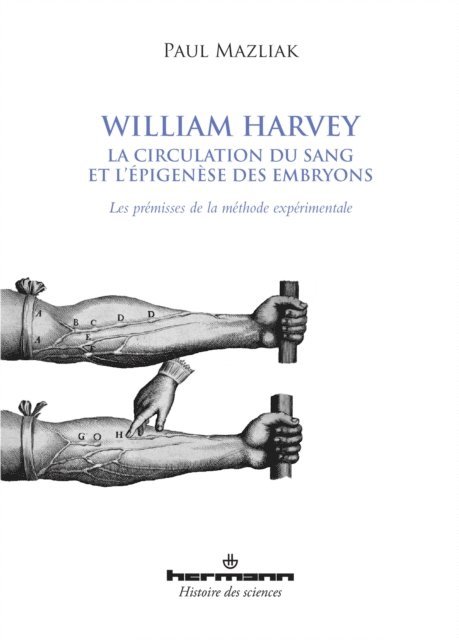 Paul Mazliak - William Harvey, la circulation du sang et l'épigenèse des embryons, E-bok