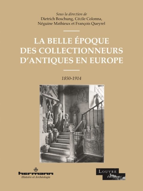 Francois Queyrel - La Belle Époque des collectionneurs d'antiques en Europe, E-bok