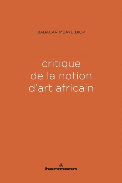 Babacar Mbaye - Critique de la notion d'art africain, E-bok