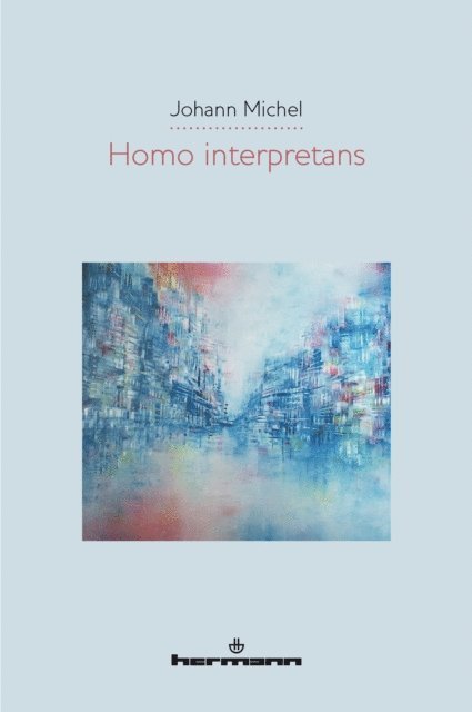 Johann Michel - Homo interpretans, E-bok