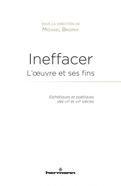 Michael Brophy - Ineffacer : l'œuvre et ses fins, E-bok