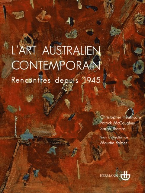 Patrick McCaughey, Christopher Heathcote, Maudie Palmer, Sarah Thomas - L'art australien contemporain, E-bok