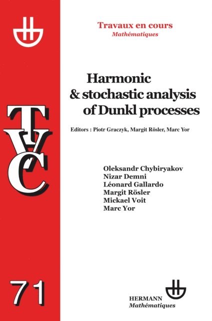 Oleksandr Chybiryakov, Marc Yor, Margit Rosler, Piotr Graczyk - TVC 71. Harmonic et stochastic analysis of Dunkl processes, E-bok