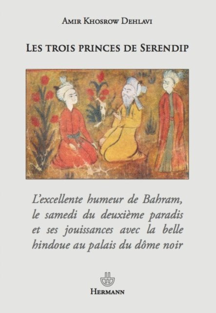 Amir Khosrow Dihlavi, Daniele Bourcier - Les Trois Princes de Serendip, E-bok