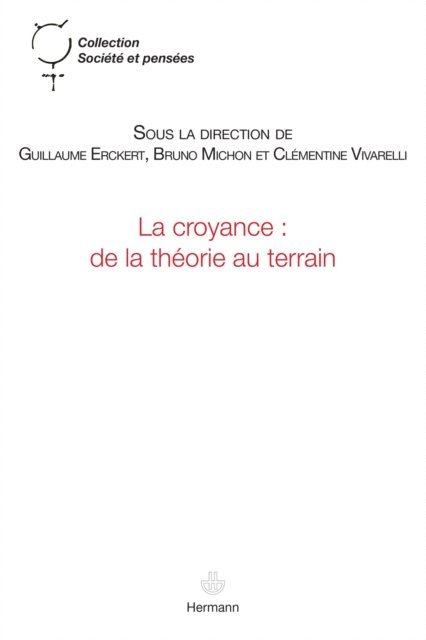 Clementine Vivarelli, Guillaume Erckert, Bruno Michon - La croyance : de la théorie au terrain, E-bok