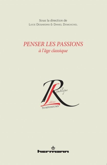 Lucie Desjardins, Daniel Dumouchel - Penser les passions à l'âge classique, E-bok