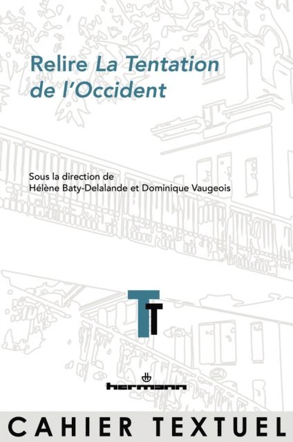 Dominique Vaugeois, Helene Baty-Delalande, Guillaume Bridet, Jean-Louis Jeannelle - Relire La Tentation de l'Occident, E-bok