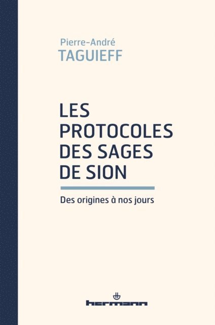 Pierre-Andre Taguieff - Les Protocoles des Sages de Sion des origines à nos jours, E-bok