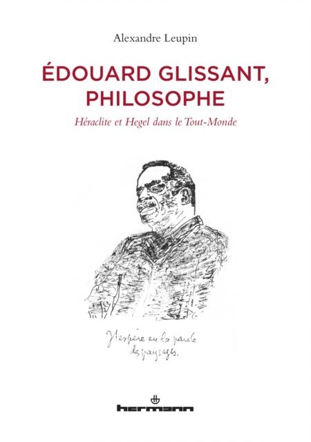 Alexandre Leupin - Édouard Glissant, philosophe, E-bok
