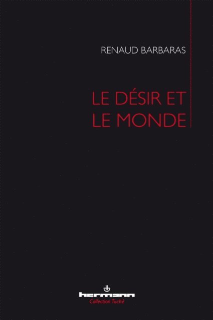 Renaud Barbaras - Le désir et le monde, E-bok