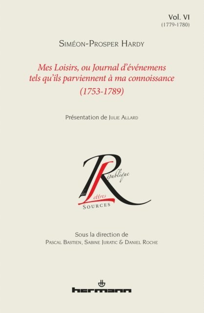 Simeon-Prosper Hardy - Mes Loisirs, ou Journal d'événements tels qu'ils parviennent à ma connoissance (1753-1789), E-bok