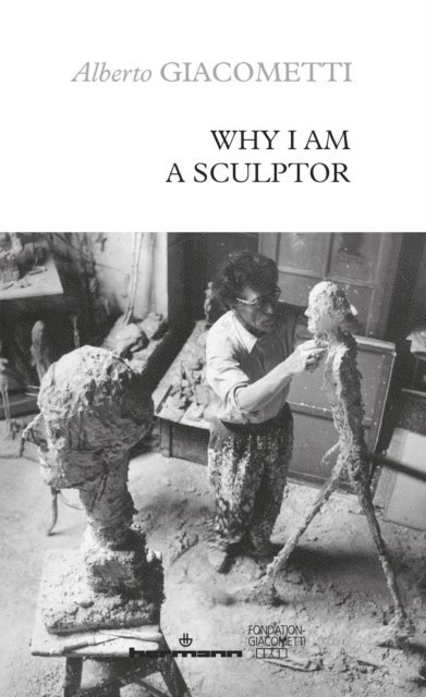 Alberto Giacometti - Why I am a sculptor, E-bok