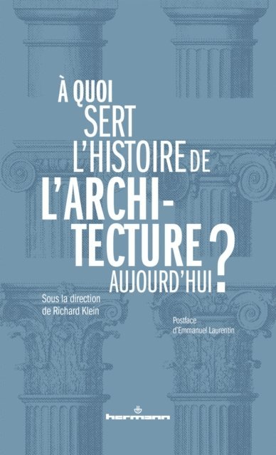 Richard Klein - À quoi sert l'histoire de l'architecture aujourd'hui ?, E-bok