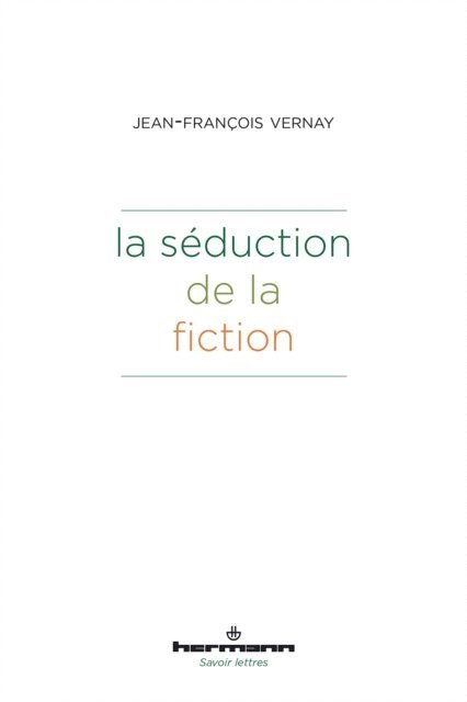 Jean-Francois Vernay - La séduction de la fiction, E-bok
