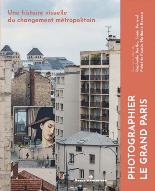 Nathalie Roseau, Sonia Keravel, Raphaele Bertho, Frederic Pousin - Photographier le Grand Paris, E-bok