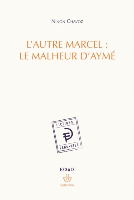 Ninon Chavoz - L'autre Marcel : le malheur d'Aymé, E-bok