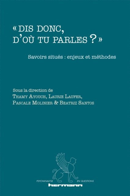 Beatriz Santos, Laurie Laufer, Pascale Molinier, Thamy Ayouch - « Dis donc, d'où tu parles ? », E-bok