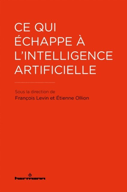 Francois Levin, Etienne OLLION - Ce qui échappe à l'intelligence artificielle, E-bok. Tillgänglighet: Lägg i varukorg