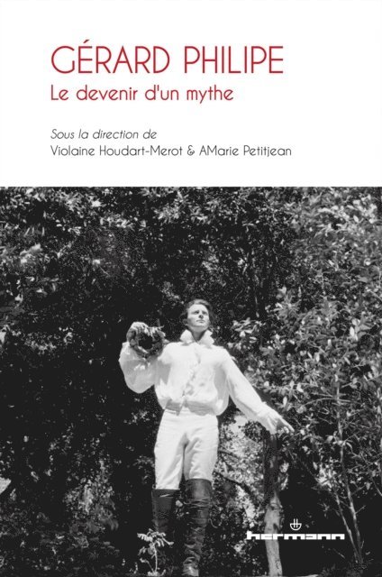 Anne-Marie Petitjean, Violaine Houdart-Merot - Gérard Philipe : le devenir d'un mythe, E-bok