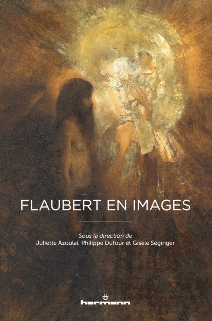 Juliette Azoulai, Gisele Seginger, Philippe Dufour - Flaubert en images, E-bok