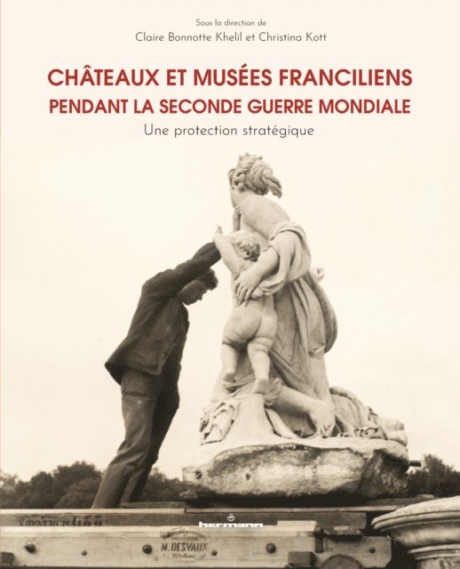 Christina Kott, Claire Bonnotte Khelil - Châteaux et musées franciliens pendant la Seconde Guerre mondiale, E-bok