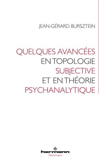 Jean-Gerard Bursztein - Quelques avancées en topologie subjective et en théorie psychanalytique, E-bok