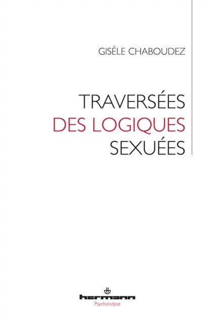 Gisele Chaboudez - Traversées des logiques sexuées, E-bok