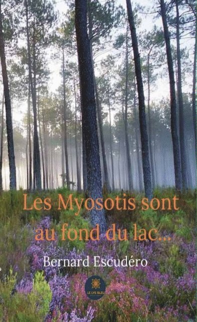Bernard Escudero - Les Myosotis sont au fond du lac..., E-bok